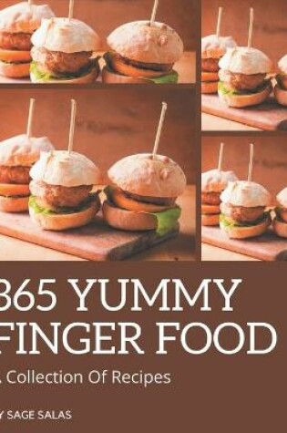 Cover of A Collection Of 365 Yummy Finger Food Recipes