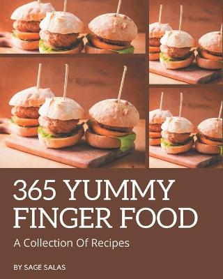 Book cover for A Collection Of 365 Yummy Finger Food Recipes