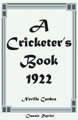 Book cover for Classic Reprint: A Cricketer's Book 1922