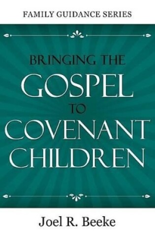 Cover of Bringing The Gospel To Covenant Children