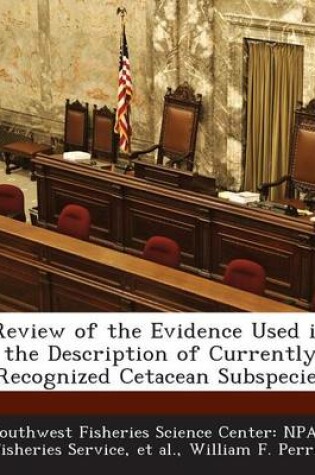 Cover of Review of the Evidence Used in the Description of Currently Recognized Cetacean Subspecies