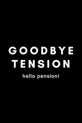 Book cover for Goodbye Tension Hello Pension!