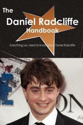 Cover of The Daniel Radcliffe Handbook - Everything You Need to Know about Daniel Radcliffe