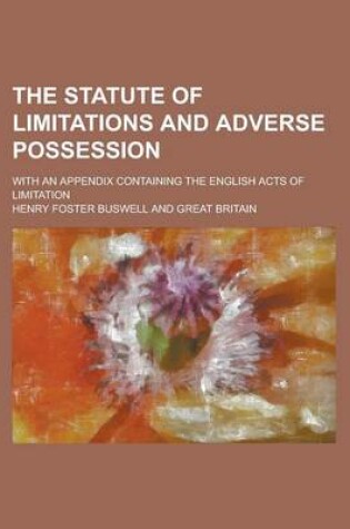 Cover of The Statute of Limitations and Adverse Possession; With an Appendix Containing the English Acts of Limitation