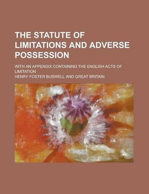 Book cover for The Statute of Limitations and Adverse Possession; With an Appendix Containing the English Acts of Limitation