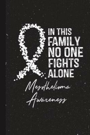 Cover of In This Family No One Fights Alone Mesothelioma Awareness