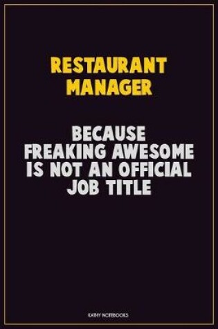 Cover of Restaurant Manager, Because Freaking Awesome Is Not An Official Job Title