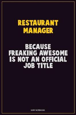 Book cover for Restaurant Manager, Because Freaking Awesome Is Not An Official Job Title