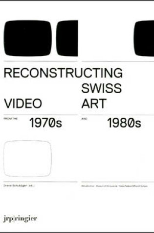 Cover of Reconstructing Swiss Video Art