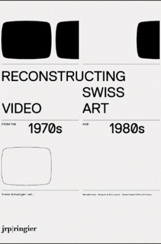 Cover of Reconstructing Swiss Video Art from the 1970s & 1980s