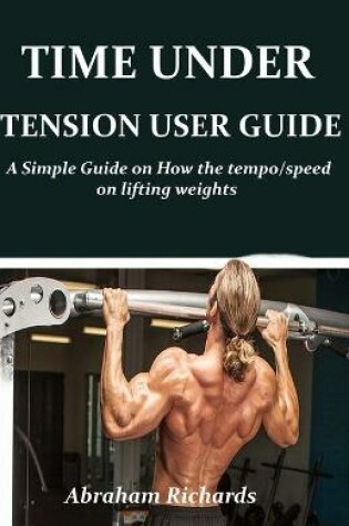 Cover of Time Under Tension User Guide