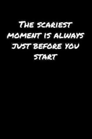 Cover of The Scariest Moment Is Always Just Before You Start�