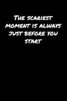 Book cover for The Scariest Moment Is Always Just Before You Start�