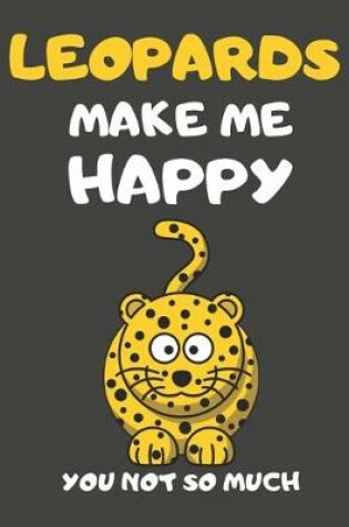 Cover of Leopards Make Me Happy You Not So Much