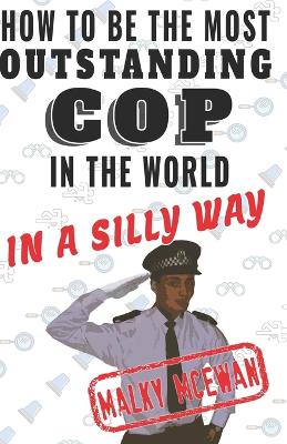 Book cover for How to be the most OUTSTANDING COP in the world