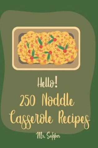 Cover of Hello! 250 Noodle Casserole Recipes