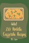 Book cover for Hello! 250 Noodle Casserole Recipes