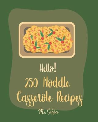 Cover of Hello! 250 Noodle Casserole Recipes