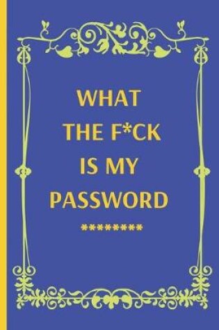 Cover of What the f*ck is my password