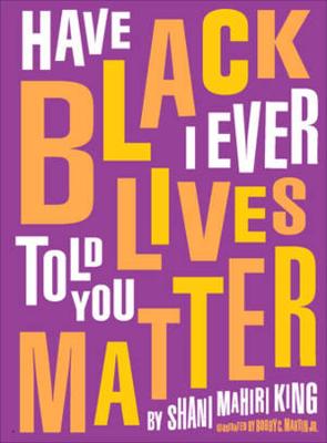 Book cover for Have I Ever Told You Black Lives Matter