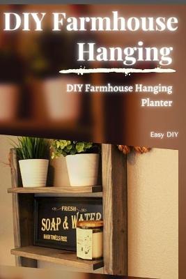 Book cover for DIY Farmhouse Hanging