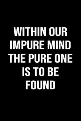 Book cover for Within Our Impure Mind The Pure One Is To Be Found