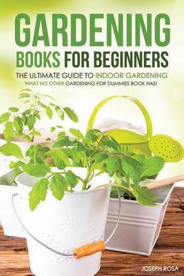 Book cover for Gardening Books for Beginners - The Ultimate Guide to Indoor Gardening