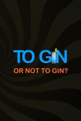 Book cover for To Gin Or Not To Gin?