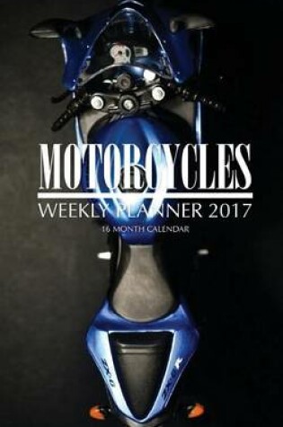 Cover of Motorcycles Weekly Planner 2017