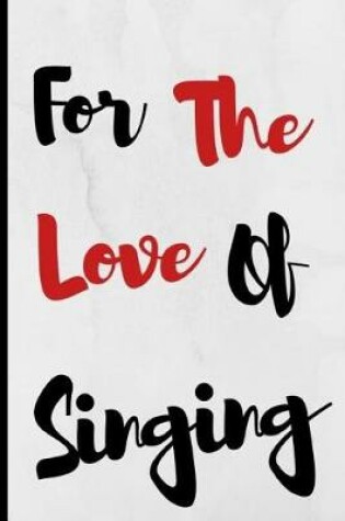 Cover of For The Love Of Singing