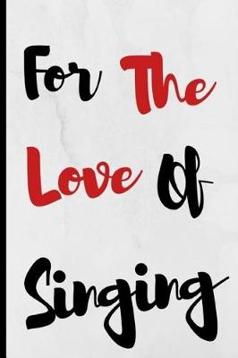 Book cover for For The Love Of Singing