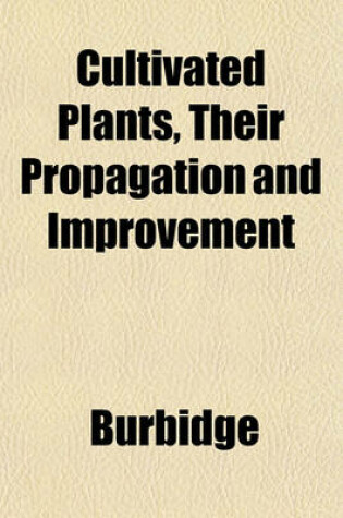 Cover of Cultivated Plants, Their Propagation and Improvement