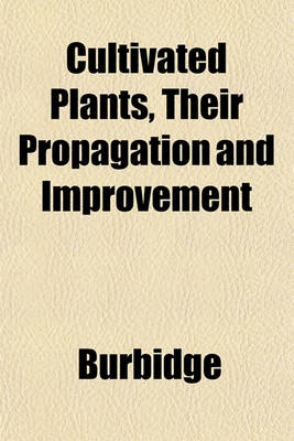 Book cover for Cultivated Plants, Their Propagation and Improvement