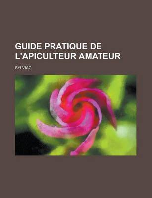 Book cover for Guide Pratique de L'Apiculteur Amateur