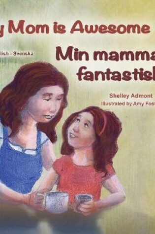 Cover of My Mom is Awesome (English Swedish Bilingual Children's Book)