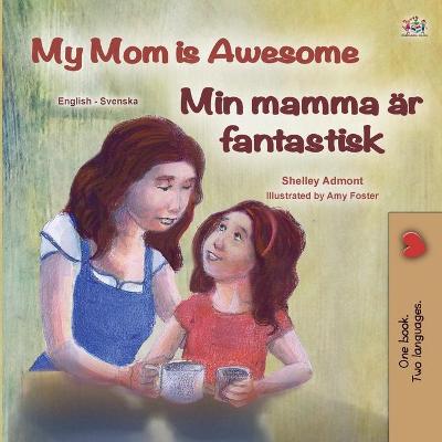 Book cover for My Mom is Awesome (English Swedish Bilingual Children's Book)