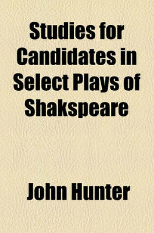 Cover of Studies for Candidates in Select Plays of Shakspeare