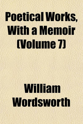 Book cover for Poetical Works, with a Memoir (Volume 7)