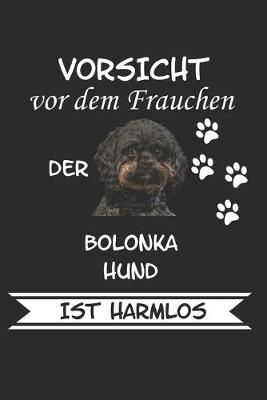 Book cover for Vorsicht vor dem Frauchen der Bolonka Hund ist Harmlos