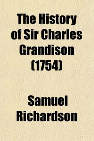 Cover of The History of Sir Charles Grandison (Volume 4); In a Series of Letters