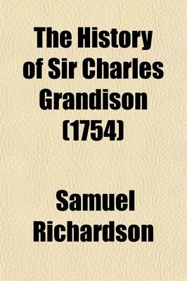 Book cover for The History of Sir Charles Grandison (Volume 4); In a Series of Letters