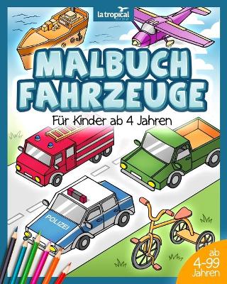 Book cover for Malbuch Fahrzeuge für Kinder ab 4 Jahren