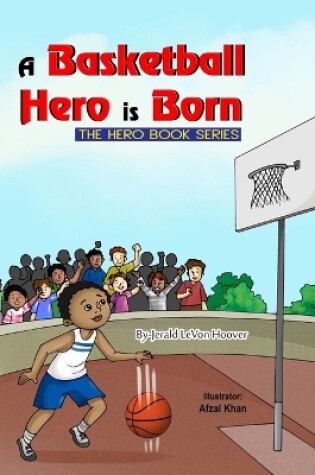 Cover of A Basketball Hero is Born
