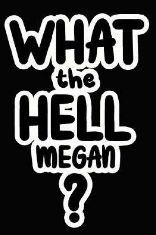 Cover of What the Hell Megan?