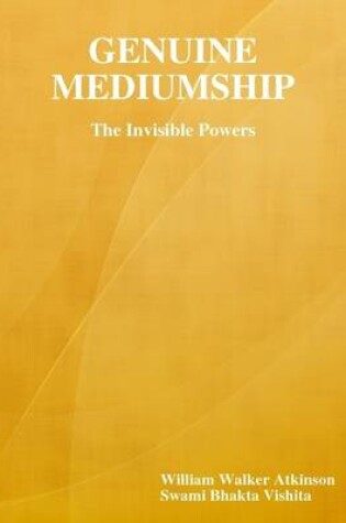 Cover of Genuine Mediumship: The Invisible Powers