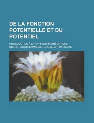 Book cover for de La Fonction Potentielle Et Du Potentiel; Introduction a la Physique Mathematique