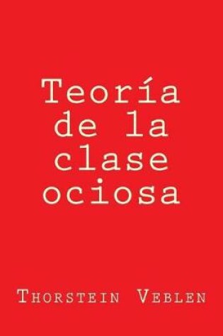 Cover of Teoria de la Clase Ociosa