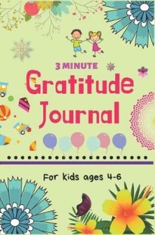 Cover of 3 Minute Gratitude Journal Forkids Ages 4-6