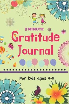 Book cover for 3 Minute Gratitude Journal Forkids Ages 4-6