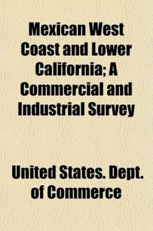 Cover of Mexican West Coast and Lower California; A Commercial and Industrial Survey